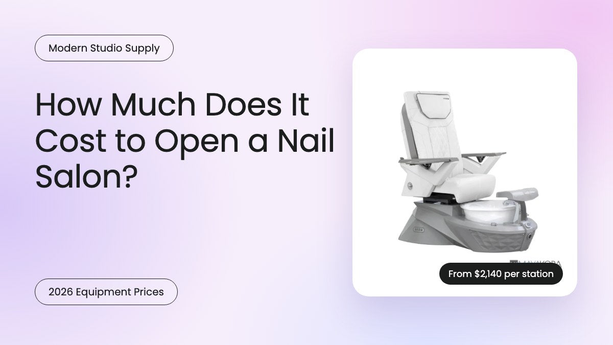 How much does it cost to open a nail salon: 2026 equipment prices from Modern Studio Supply
